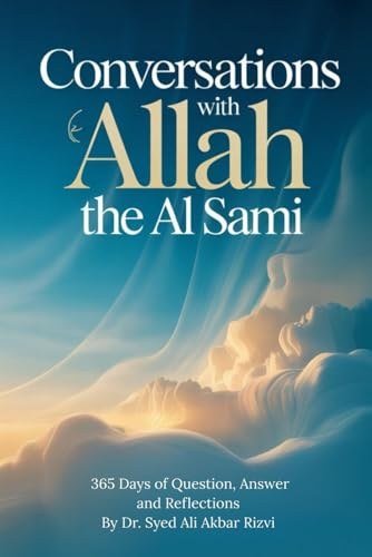 Cover of Conversations with Allah the Al-Samīʿ by Dr. Syed Ali Akbar Rizvi
