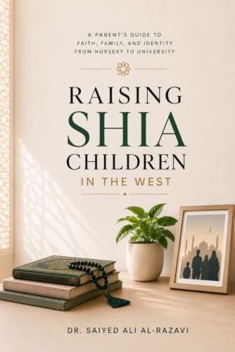 Cover of Raising Shia Children in the West by Dr. Saiyed Ali Al-Razavi