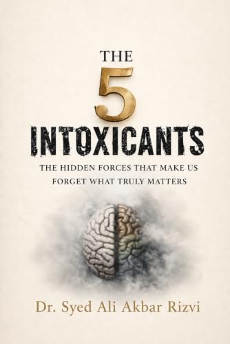 Cover of The 5 Intoxicants by Dr. Syed Ali Akbar Rizvi