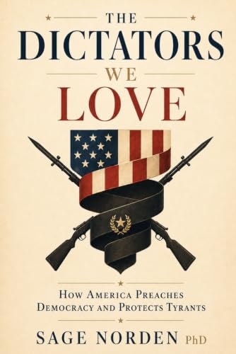 Cover of The Dictators We Love by Sage Norden, PhD