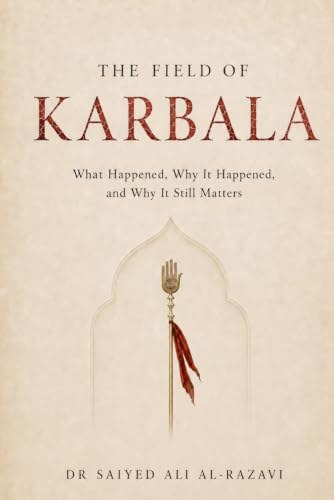 Cover of The Field of Karbala by Dr. Saiyed Ali Al-Razavi