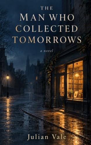 Cover of The Man Who Collected Tomorrows by Julian Vale