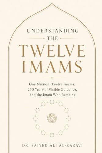 Cover of Understanding the Twelve Imams by Dr. Saiyed Ali Al-Razavi