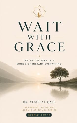 Cover of Wait With Grace by Dr. Yusuf Al-Qalb